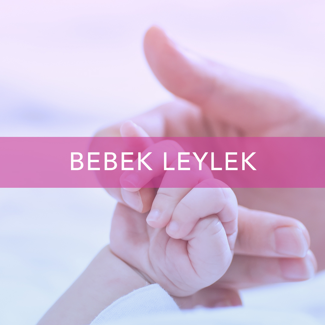 Bebe Leylek (0-2 Yaş)